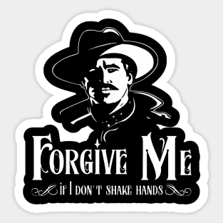 Doc Holiday "Forgive Me if i Don't Shake Hands" Sticker